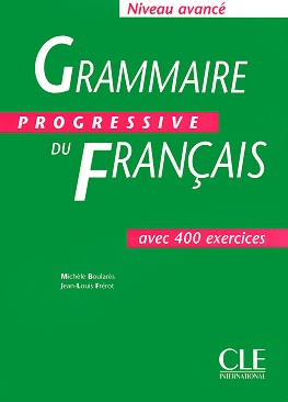 Grammaire progressive du francais: Niveau avance - avec 400 exercises - Michéle Boularés, Jean-Louis Frérot - 