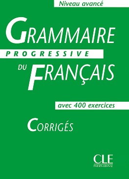 Grammaire progressive du francais: Niveau avance - avec 400 exercises : Corriges - Michéle Boularés, Jean-Louis Frérot - 