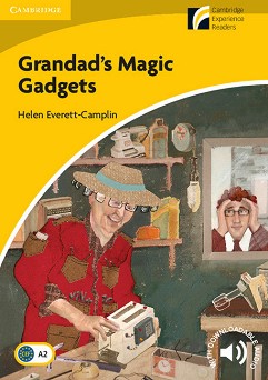 Cambridge Experience Readers: Grandad's Magic Gadgets -  Elementary/Lower Intermediate (A2) BrE - Helen Everett-Camplin - 