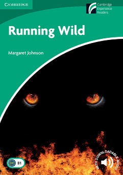 Cambridge Experience Readers: Running Wild -  Lower/Intermediate (B1) BrE - Margaret Johnson - 