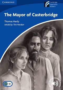 Cambridge Experience Readers: The Mayor of Casterbridge -  Upper Intermediate (B2) BrE - 