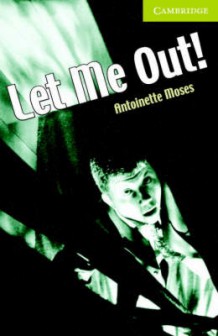 Cambridge English Readers -  Starter/Beginner : Let Me Out!  - Antoinette Moses - 