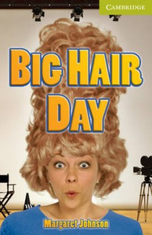 Cambridge English Readers -  Starter/Beginner : Big Hair Day - Margaret Johnson - 