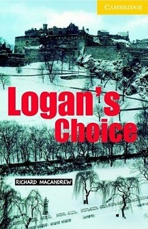 Cambridge English Readers -  2: Elementary/Lower : Logan's Choice - Richard MacAndrew - 