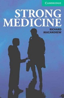 Cambridge English Readers -  3: Lower/Intermediate : Strong Medicine - Richard MacAndrew - 