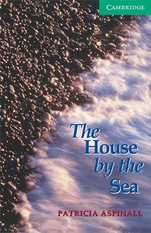 Cambridge English Readers -  3: Lower/Intermediate : The House by the Sea - Patricia Aspinall - 