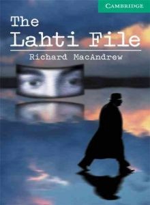 Cambridge English Readers -  3: Lower/Intermediate : The Lahti File - Richard MacAndrew - 