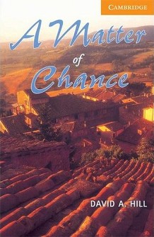 Cambridge English Readers -  4: Intermediate : A Matter of Chance - David A. Hill - 