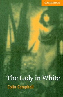 Cambridge English Readers -  4: Intermediate : The Lady in White - Colin Campbell - 