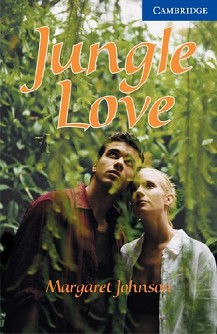 Cambridge English Readers -  5: Upper - Intermediate : Jungle Love - Margaret Johnson - 