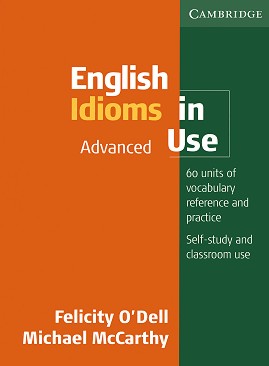 English Idioms in Use :  Advanced:     - Michael McCarthy, Felicity O'Dell - 