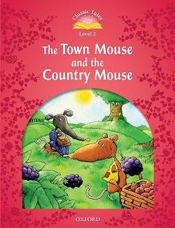 Classic Tales -  2 (A1 - B1): The Town Mouse and the Country Mouse : Second Edition - 