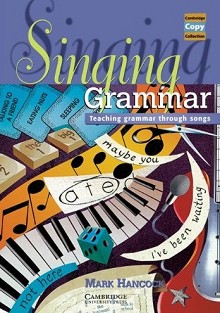 Singing Grammar: Teaching Grammar Through Songs - Mark Hancock - 