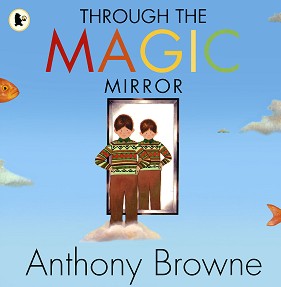 Through the Magic Mirror - Anthony Browne - 