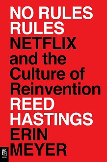 No Rules Rules. Netflix and the Culture of Reinvention - Reed Hastings, Erin Meyer - 